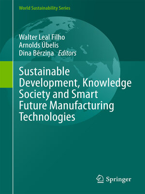 cover image of Sustainable Development, Knowledge Society and Smart Future Manufacturing Technologies